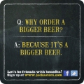 Because it's a bigger beer! Jack Astors