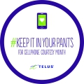 Keep it in your pants - Click to Enlarge Cellphone Courtesy Month Telus